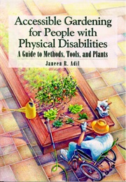 Accessible Gardening for People With Physical Disabilities (Janeen R. Adil)