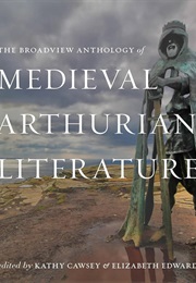 The Broadview Anthology of Medieval Arthurian Literature (Kathy Cawsey and Elizabeth Edwards)