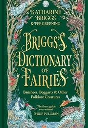 Briggs's Dictionary of Fairies: Banshees, Boggarts and Other Folklore Creatures (Katharine Briggs)
