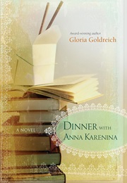 Dinner With Anna Karenina (Gloria Goldreich)