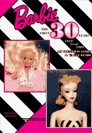Barbie First 30 Years 1959 Through 1989: An Identification and Value Guide (Stefanie Deutsch)