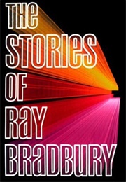 The Stories of Ray Bradbury (Ray Bradbury)