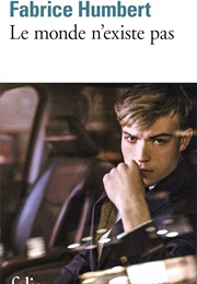 Le Monde N'existe Pas (Fabrice Humbert)