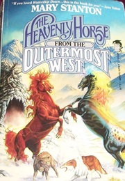 The Heavenly Horse From the Outermost West (Mary Stanton)