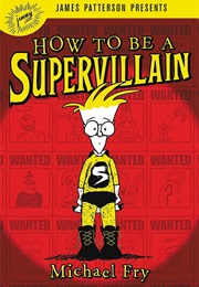 How to Be a Supervillain (Michael Fry)