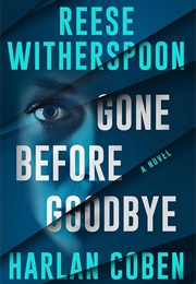 Gone Before Goodbye (Harlan Coben & Reese Witherspoon)