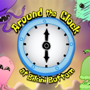 Around the Clock at Bikini Bottom