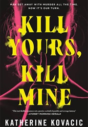 Kill Yours, Kill Mine (Katherine Kovacic)