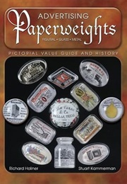 Advertising Paperweights: Pictorial Value Guide and History (Richard Holiner)