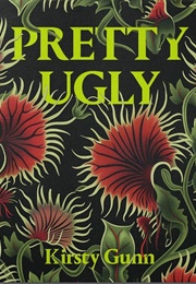 Pretty Ugly (Kirsty Gunn)