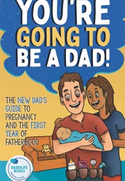 You're Going to Be a Dad! (Daddilife Books)