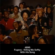 #440 Killing Me Softly With His Song by the Fugees