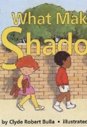 What Is a Shadow? (Clyde Robert Bulla)