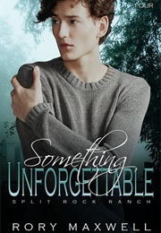 Something Unforgettable (Split Rock Ranch #4) (Rory Maxwell)