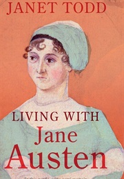 Living With Jane Austen (Janet Todd)