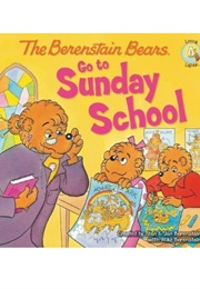 The Berenstain Bears Go to Sunday School (Stan & Jan With Mike Berenstain)