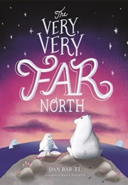 The Very Very Far North (Dan Bar-El)