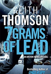 7 Grams of Lead (Keith Thomson)