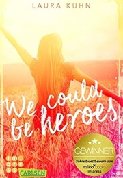 We Could Be Heroes (Laura Kuhn)