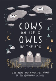 Cows on Ice & Owls in the Bog (Katarina Montnémery)