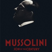 Mussolini: Son of the Century