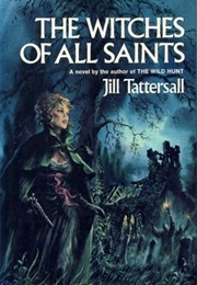 The Witches of All Saints (Jill Tattersall)