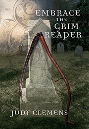 Embrace the Grim Reaper (The Grim Reaper Series Book 1) (Judy Clemens)