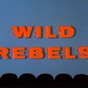 S3.E7: Wild Rebels