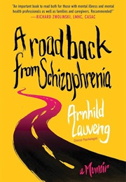 A Road Back From Schizophrenia (Arnhild Lauveng)