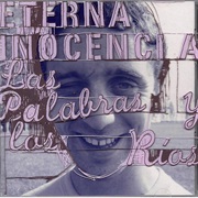 Eterna Inocencia - Las Palabras Y Los Ríos
