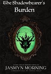 The Shadowbearer's Burden (Jasmyn Morning)