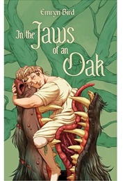 In the Jaws of an Oak (Emryn Bird)