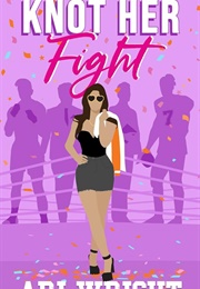 Knot Her Fight (Ari Wright)
