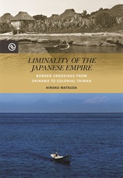 Liminality of the Japanese Empire: Border Crossings From Okinawa to Colonial Taiwan (Hiroko Matsuda)