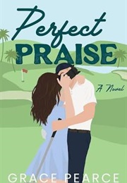 Perfect Praise (Grace Pearse)