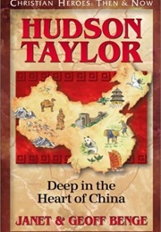 Hudson Taylor: Deep in the Heart of China (Janet Benge)