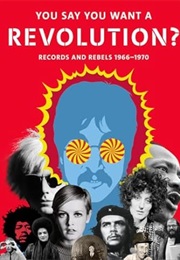 You Say You Want a Revolution? : Records and Rebels, 1966-1970 (Victoria Broackes)