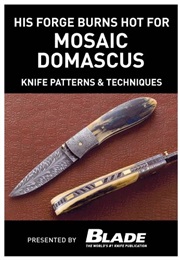 His Forge Burns Hot for Mosaic Damascus : Damascus Pattern Making & Techniques. Learn How to Make Mo (Joe Kertzman)