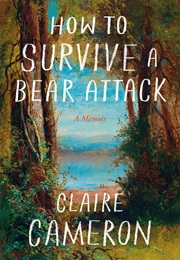 How to Survive a Bear Attack (Claire Cameron)