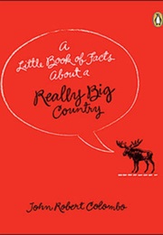 A Little Book of Facts About a Really Big Country (John Robert Colombo)