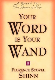 Your Word Is Your Wand (Florence Shinn)