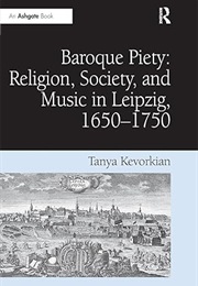 Baroque Piety: Religion, Society, and Music (Tanya Kevorkian)
