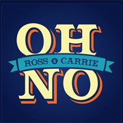 Oh No, Ross and Carrie