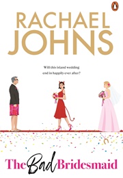 The Bad Bridesmaid (Rachael Johns)