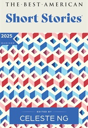 The Best American Short Stories 2025 (Celeste Ng)