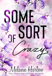 Some Sort of Crazy (Melanie Harlow)