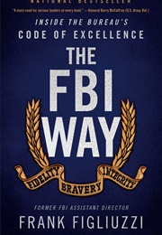 The FBI Way: Inside the Bureau's Code of Excellence (Frank Figliuzzi)