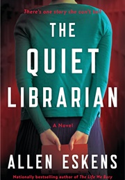 The Quiet Librarian (Allen Eskens)