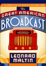 The Great American Broadcast : A Celebration of Radio's Golden Age (Leonard Maltin)