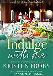 Indulge With Me (Kristen Proby)